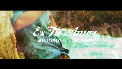 ES TU AMOR - Alex Carmona Ft Gilberto Daza (Video Oficial)