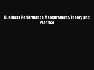 [Read PDF] Business Performance Measurement: Theory and Practice Ebook Free