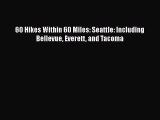 PDF 60 Hikes Within 60 Miles: Seattle: Including Bellevue Everett and Tacoma Free Books
