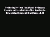 [Read book] 50 Writing Lessons That Work!:  Motivating Prompts and Easy Activities That Develop