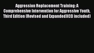 [Read book] Aggression Replacement Training: A Comprehensive Intervention for Aggressive Youth