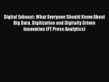 [Read PDF] Digital Exhaust: What Everyone Should Know About Big Data Digitization and Digitally