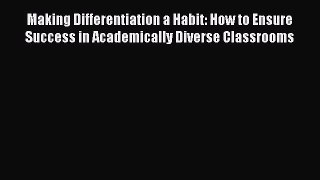 [Read book] Making Differentiation a Habit: How to Ensure Success in Academically Diverse Classrooms