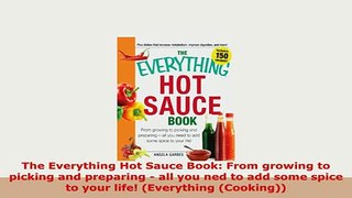 PDF  The Everything Hot Sauce Book From growing to picking and preparing  all you ned to add Read Full Ebook