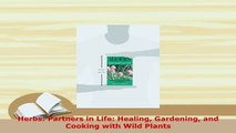 PDF  Herbs Partners in Life Healing Gardening and Cooking with Wild Plants PDF Full Ebook