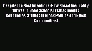 [Read book] Despite the Best Intentions: How Racial Inequality Thrives in Good Schools (Transgressing