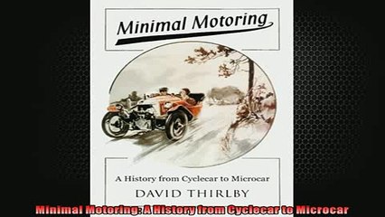 READ book  Minimal Motoring A History from Cyclecar to Microcar  BOOK ONLINE