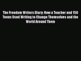 [Read book] The Freedom Writers Diary: How a Teacher and 150 Teens Used Writing to Change Themselves