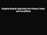 Read Kingdom Woman: Embracing Your Purpose Power and Possibilities Ebook Free