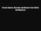 Download 8 Great Smarts: Discover and Nurture Your Child's Intelligences PDF Free