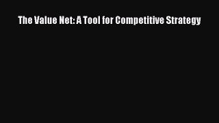 [Read PDF] The Value Net: A Tool for Competitive Strategy Ebook Online