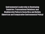 [Read book] Environmental Leadership in Developing Countries: Transnational Relations and Biodiversity