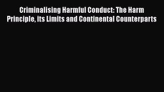 [Read book] Criminalising Harmful Conduct: The Harm Principle its Limits and Continental Counterparts