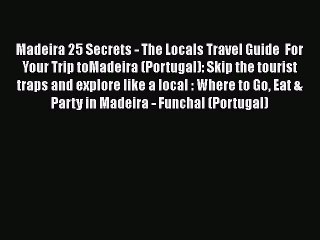 Скачать видео: PDF Madeira 25 Secrets - The Locals Travel Guide  For Your Trip toMadeira (Portugal): Skip