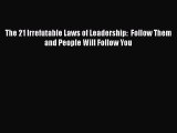 PDF The 21 Irrefutable Laws of Leadership:  Follow Them and People Will Follow You  Read Online