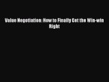 [Read PDF] Value Negotiation: How to Finally Get the Win-win Right Ebook Online