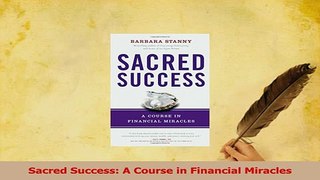 Download  Sacred Success A Course in Financial Miracles Ebook Online