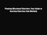 [Read Book] Planting Missional Churches: Your Guide to Starting Churches that Multiply  Read