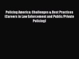 [Read book] Policing America: Challenges & Best Practices (Careers in Law Enforcement and Public/Private