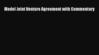[Read book] Model Joint Venture Agreement with Commentary [PDF] Full Ebook