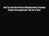 PDF Sun Tzu and the Project Battleground: Creating Project Strategy from 'The Art of War'