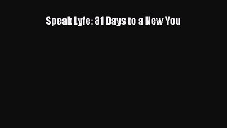 [Read Book] Speak Lyfe: 31 Days to a New You  EBook