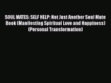 [Read Book] SOUL MATES: SELF HELP: Not Just Another Soul Mate Book (Manifesting Spiritual Love