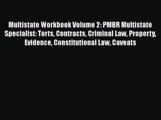 [Read book] Multistate Workbook Volume 2: PMBR Multistate Specialist: Torts Contracts Criminal