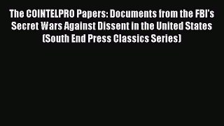 [Read book] The COINTELPRO Papers: Documents from the FBI's Secret Wars Against Dissent in