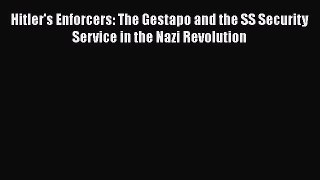 [Read book] Hitler's Enforcers: The Gestapo and the SS Security Service in the Nazi Revolution