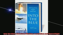 Free PDF Downlaod  Into the Blue American Writing on Aviation and Spaceflight  FREE BOOOK ONLINE