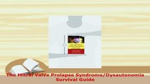 Download  The Mitral Valve Prolapse SyndromeDysautonomia Survival Guide Read Online