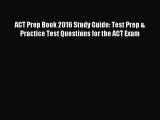 Read ACT Prep Book 2016 Study Guide: Test Prep & Practice Test Questions for the ACT Exam Ebook
