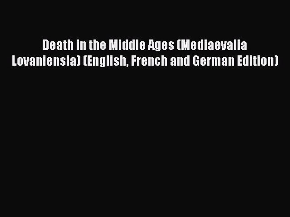Read Death in the Middle Ages (Mediaevalia Lovaniensia) (English French and German Edition)