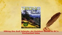 Download  Hiking the Gulf Islands An Outdoor Guide to BCs Enchanted Isles PDF Free