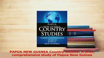 PDF  PAPUA NEW GUINEA Country Studies A brief comprehensive study of Papua New Guinea Download Full Ebook