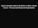 Read Spouse Survival: What to Do Before or After a Death Occurs - Personal and Financial Organization