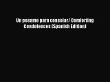 Read Un pesame para consolar/ Comforting Condolences (Spanish Edition) PDF Free