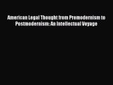 [Read book] American Legal Thought from Premodernism to Postmodernism: An Intellectual Voyage