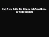 [Read Book] Italy Travel Guide: The Ultimate Italy Travel Guide by World Travelers  EBook