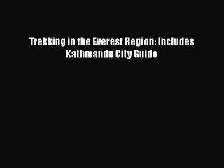 PDF Trekking in the Everest Region: Includes Kathmandu City Guide Free Books
