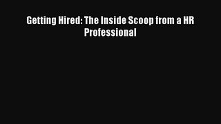 [Read Book] Getting Hired: The Inside Scoop from a HR Professional  EBook
