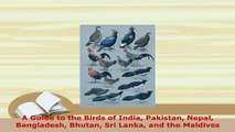 PDF  A Guide to the Birds of India Pakistan Nepal Bangladesh Bhutan Sri Lanka and the Maldives Download Online