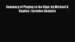 [Read Book] Summary of Playing to the Edge: by Michael V. Hayden | Includes Analysis  Read