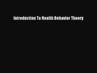 [PDF] Introduction To Health Behavior Theory [Download] Full Ebook