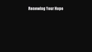 [PDF] Renewing Your Hope [Download] Full Ebook