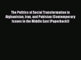 Download The Politics of Social Transformation in Afghanistan Iran and Pakistan (Contemporary