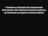 PDF E-Commerce-Strategien für produzierende Unternehmen: Mit stationären Handelsstrukturen