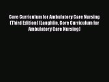 Read Core Curriculum for Ambulatory Care Nursing (Third Edition) (Laughlin Core Curriculum