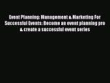 PDF Event Planning: Management & Marketing For Successful Events: Become an event planning